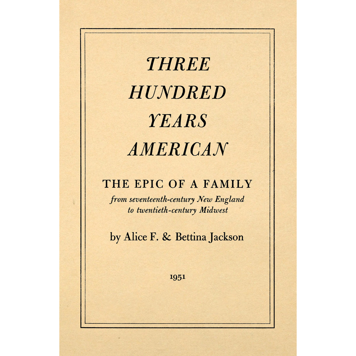 Three Hundred Years American The Epic Of A Family Apple Manor Press three-hundred-years-american-the-epic-of-a-family-apple-manor-press