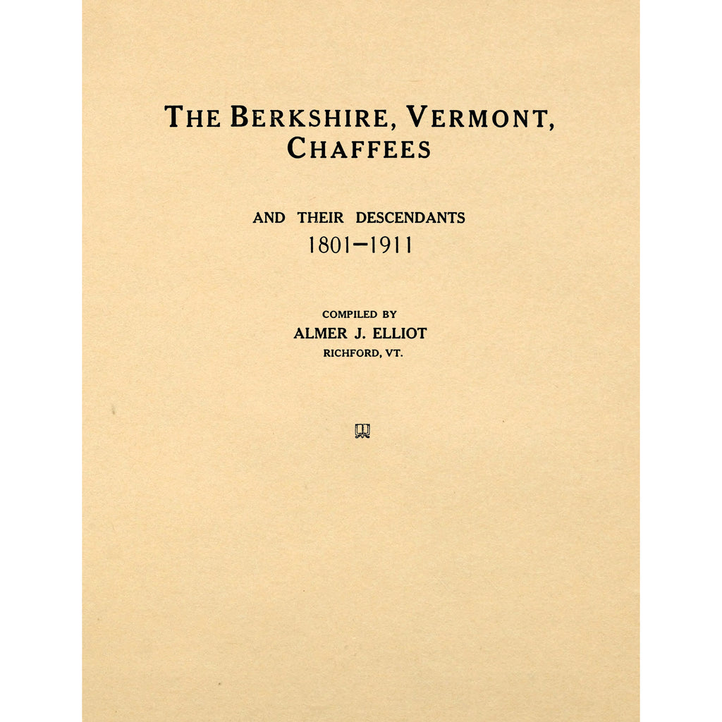 The Berkshire, Vermont, Chaffees, and their descendants, 1801-1911