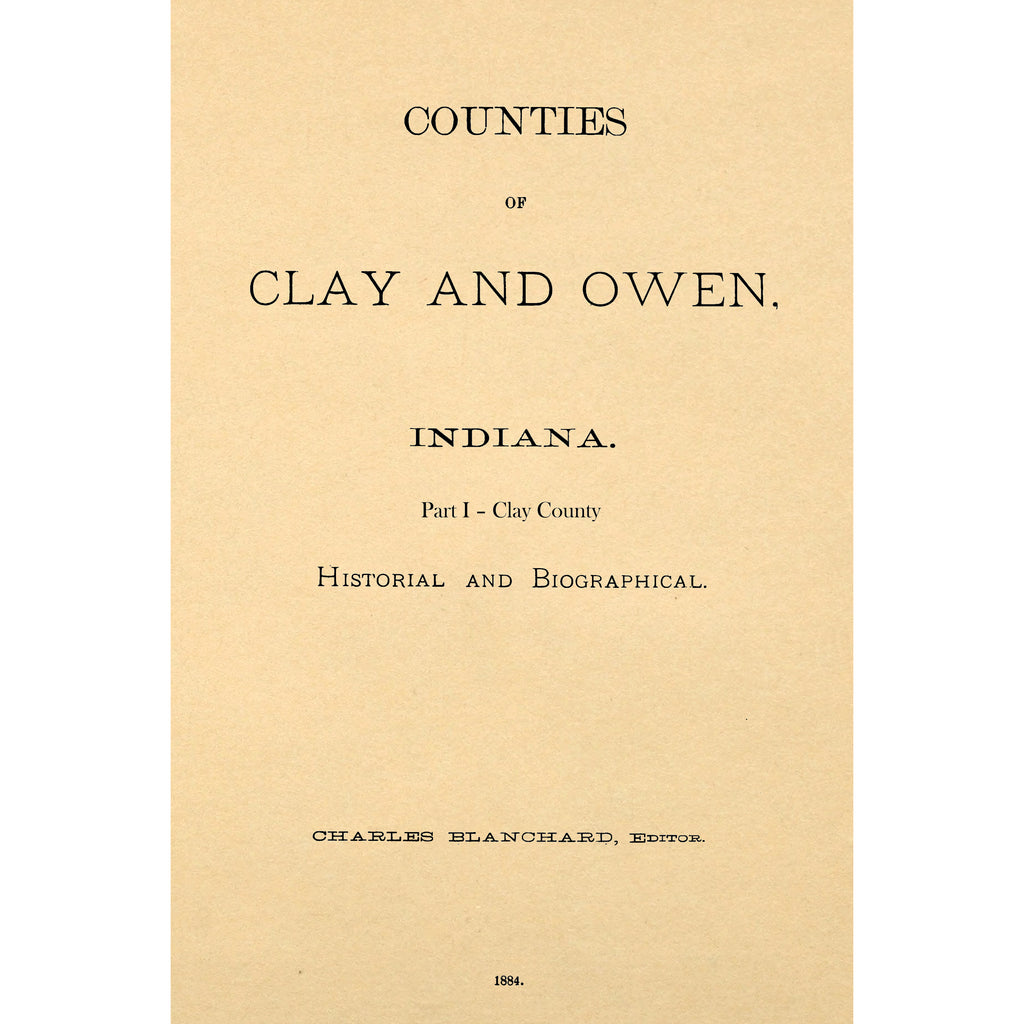 Counties Of Clay And Owen, Indiana, Historical And Biographical