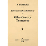 A Brief Sketch of the Settlement and Early History of Giles County Tennessee