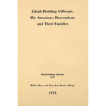 A brief genealogy of Elizah [i.e. Elijah] Hedding Gillespie, his ancestors, descendents and their families