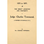 1375 to 1897 : the direct ancestery and posterity of Judge Charles Townsend, a pioneer of Buffalo, N.Y.