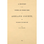 A History of the Pioneer and Modern Times of Ashland  County [Ohio], From the Earliest To the Present Date [1863]
