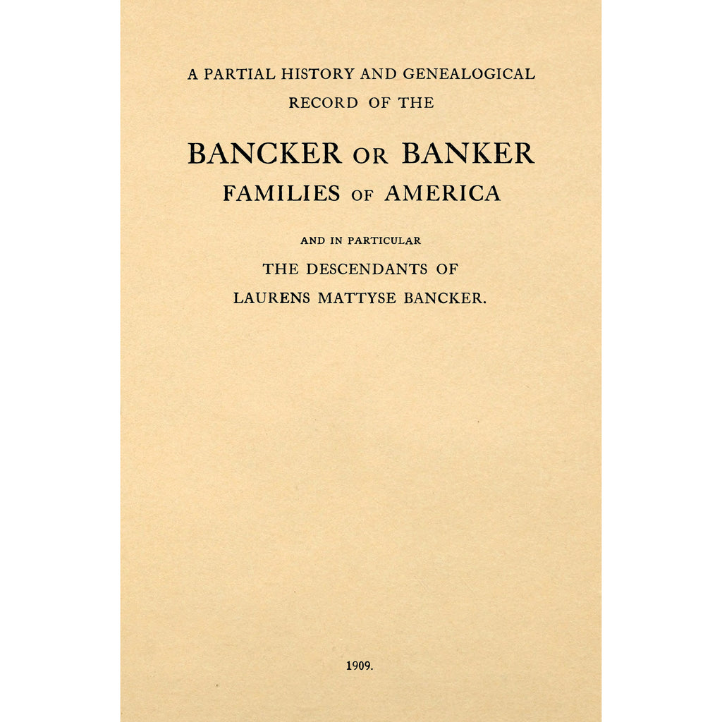 A partial history and genealogical record of the Bancker or Banker families of America