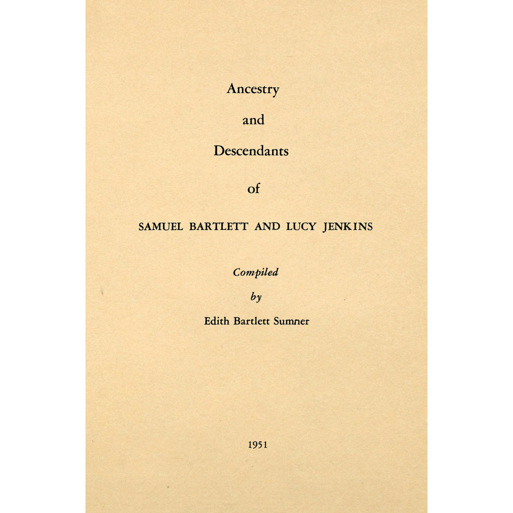 Ancestry and descendants of Samuel Bartlett and Lucy Jenkins