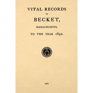 Vital records of Becket, Massachusetts, to the year 1850
