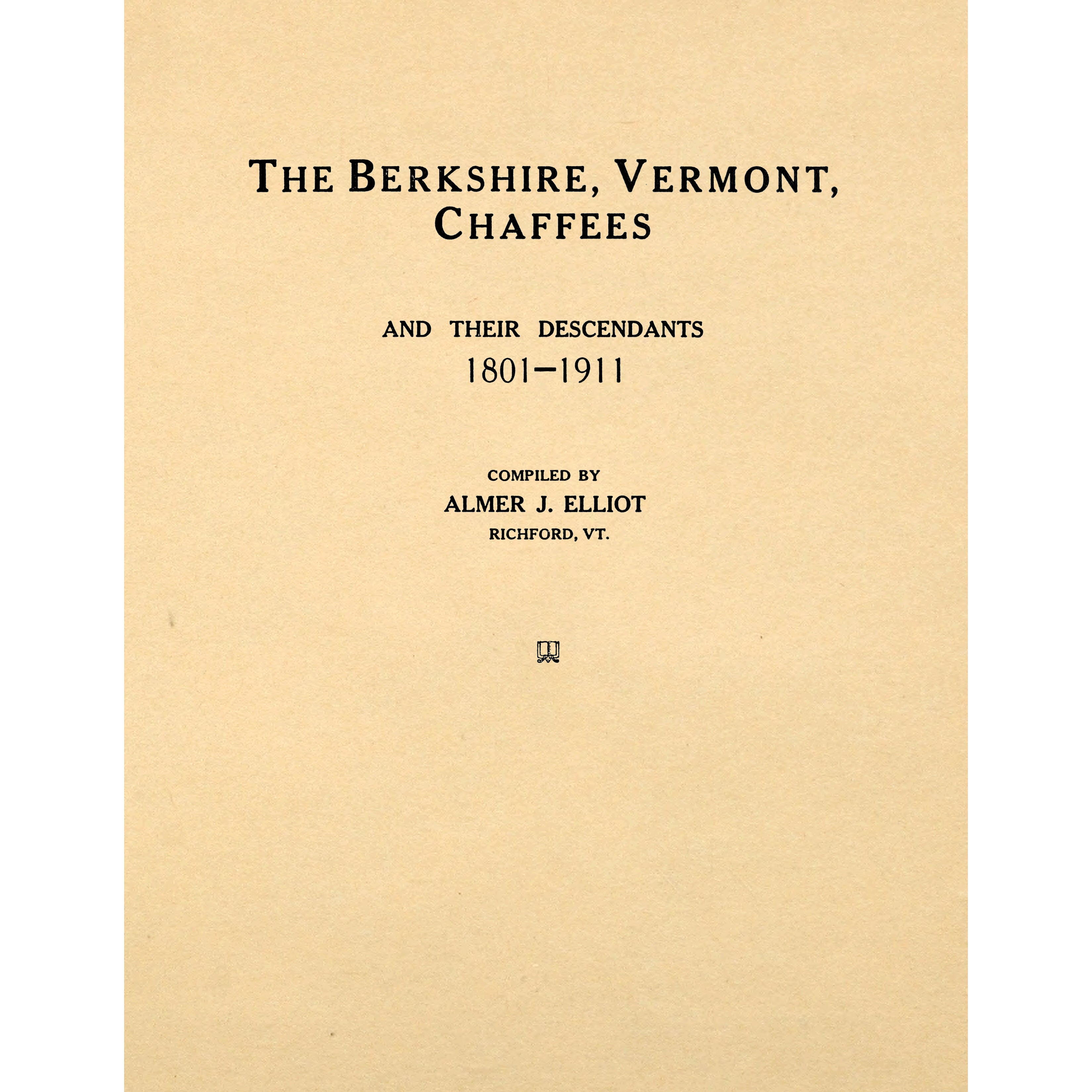 The Berkshire, Vermont, Chaffees, and their descendants, 1801-1911