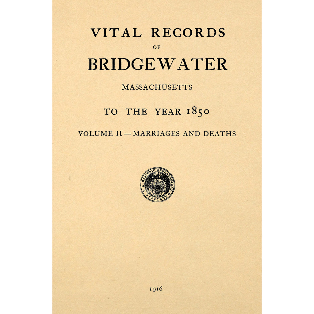 Vital records of Bridgewater, Massachusetts, to the year 1850 Vol.2 Marriages and deaths