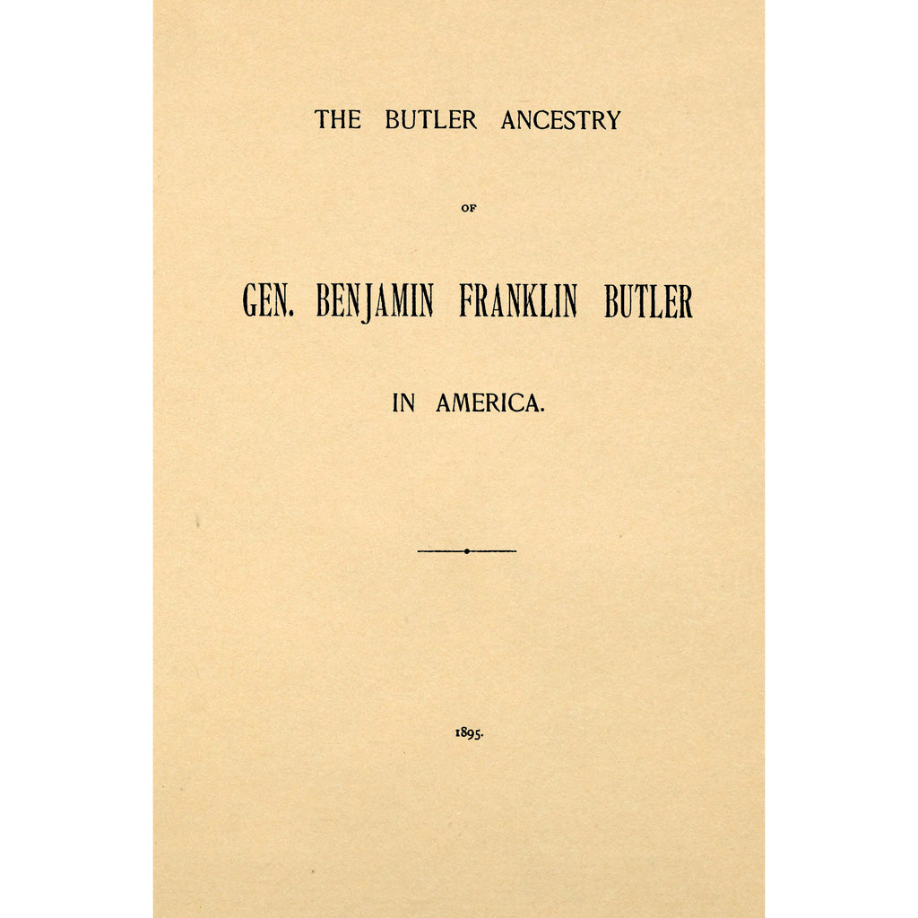 The Butler ancestry of Gen. Benjamin Franklin Butler in America