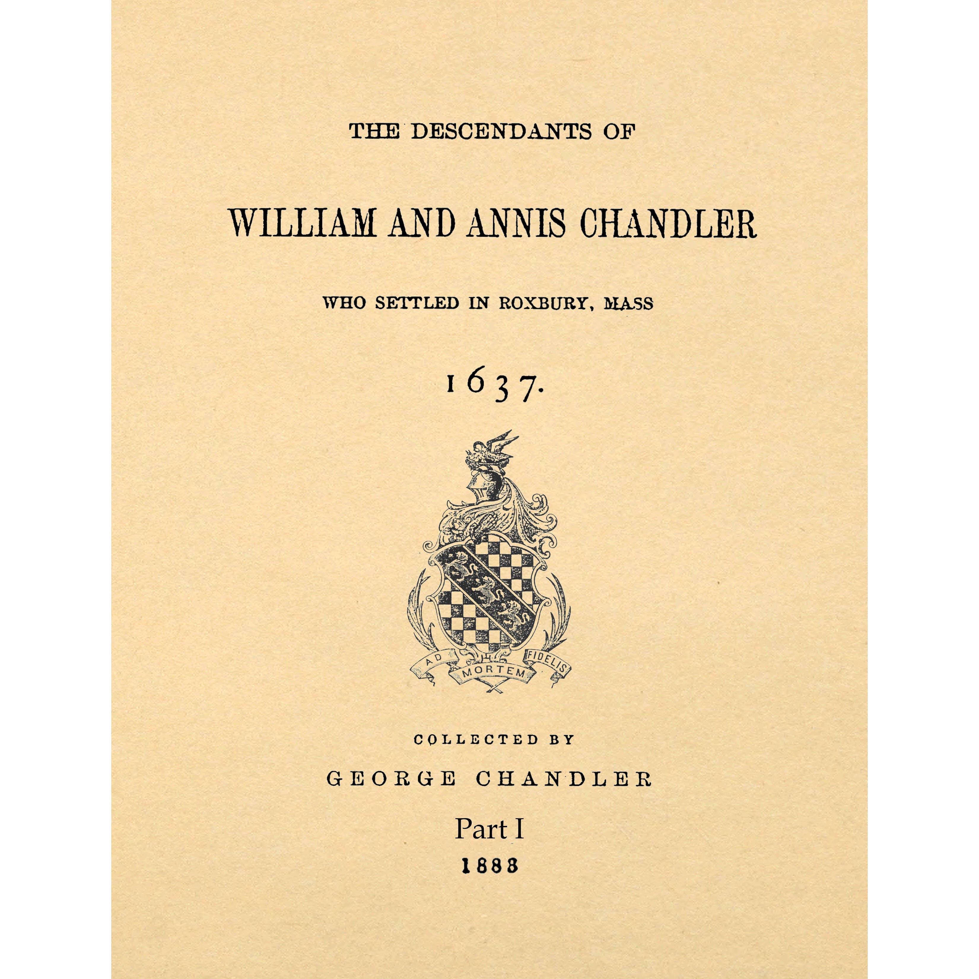 The Chandler Family; The Descendants Of William And Annis Chandler