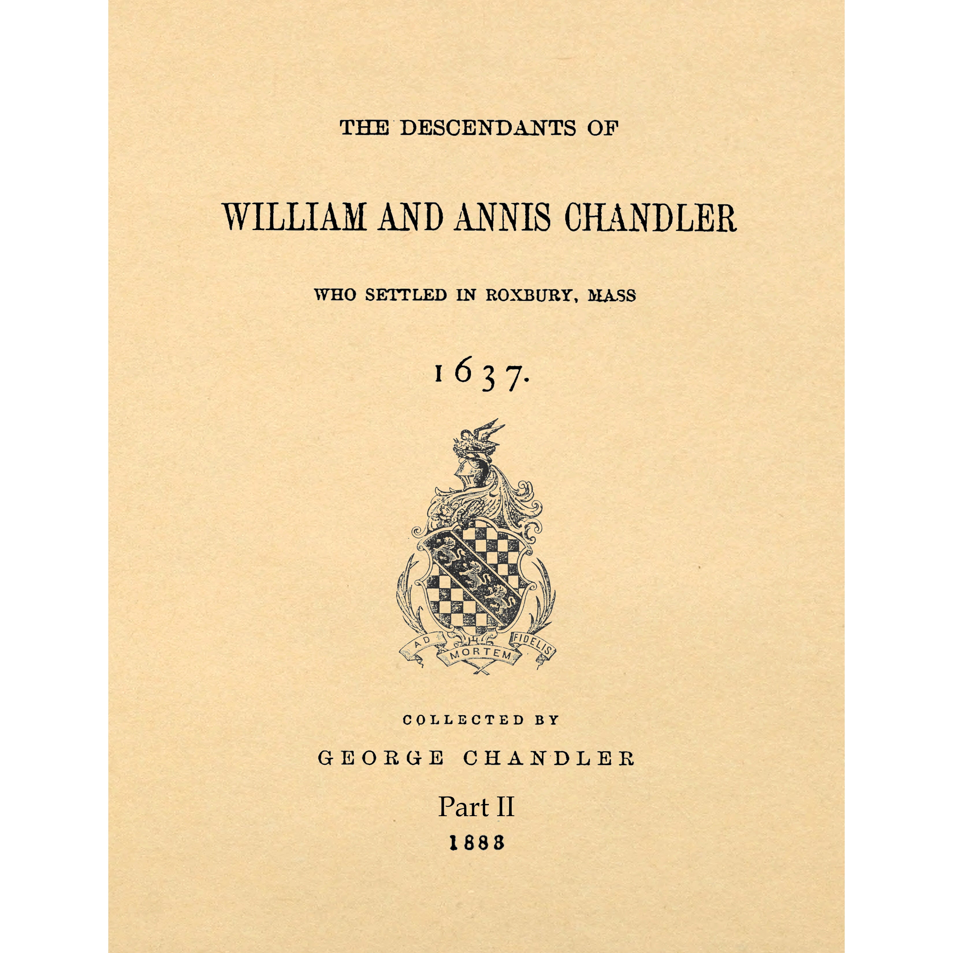 The Chandler Family; The Descendants Of William And Annis Chandler
