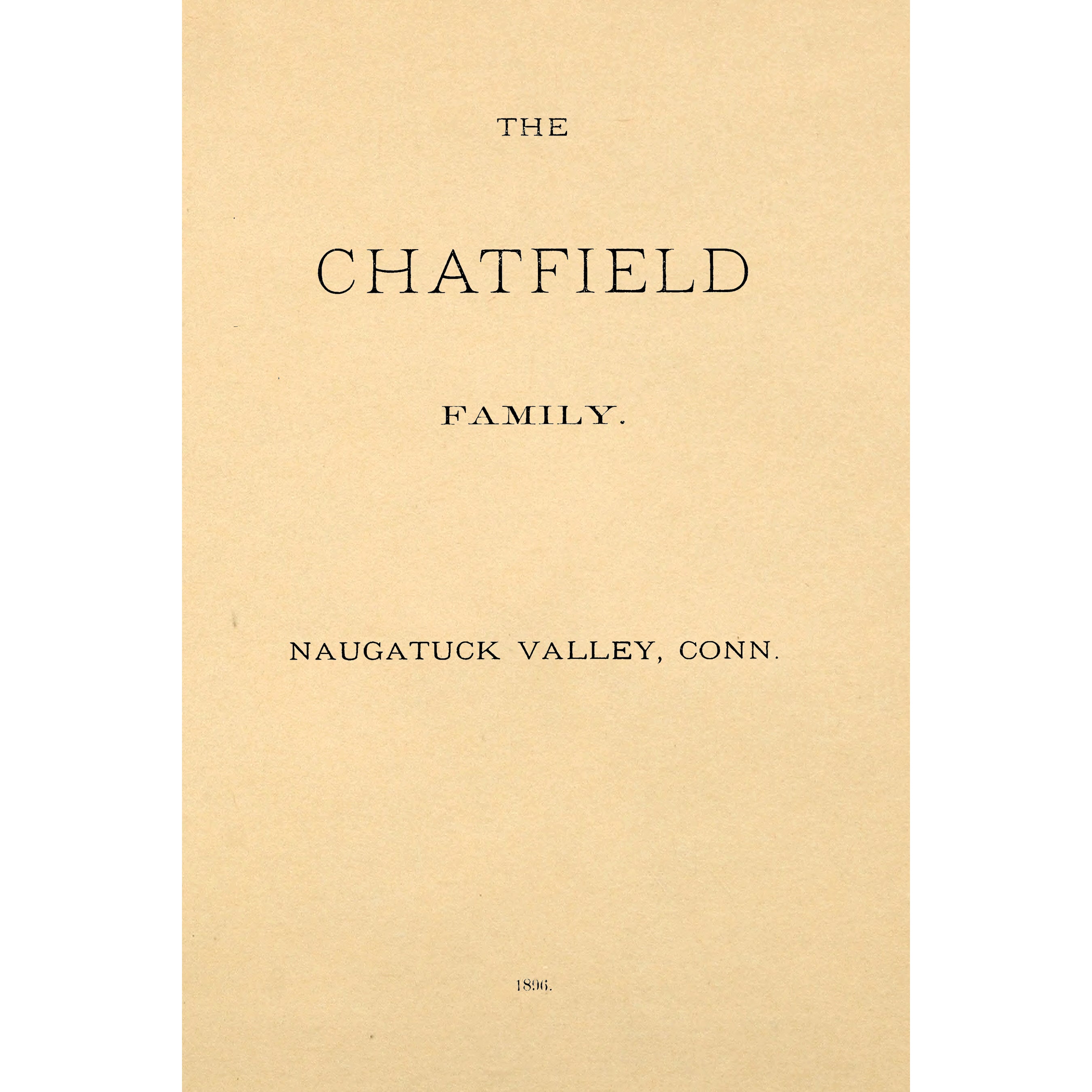 The Chatfield family : principally from records in the Naugatuck Valley, Conn.