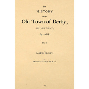 A History Of The Old Town Of Derby, Connecticut 1642-1880