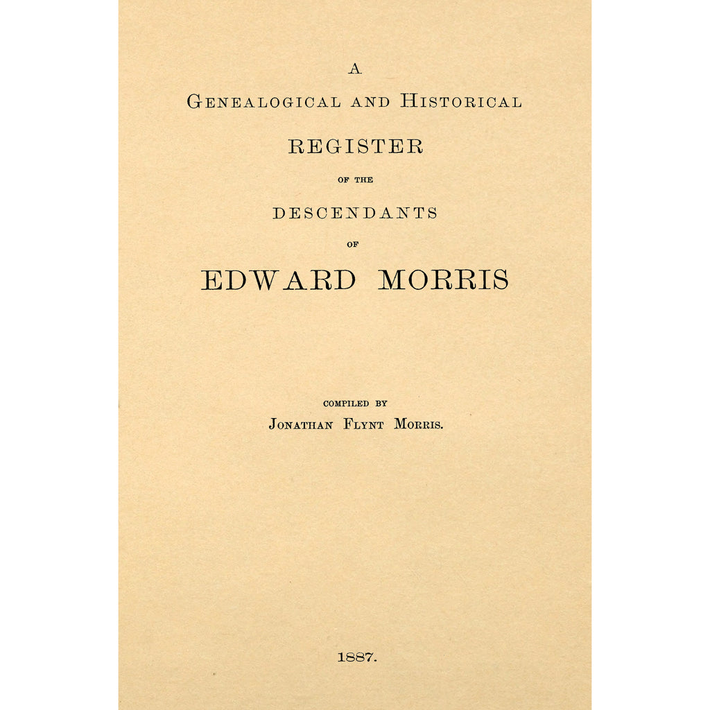 A genealogical and historical register of the descendants of Edward Morris of Roxbury, Mass., and Woodstock, Conn.