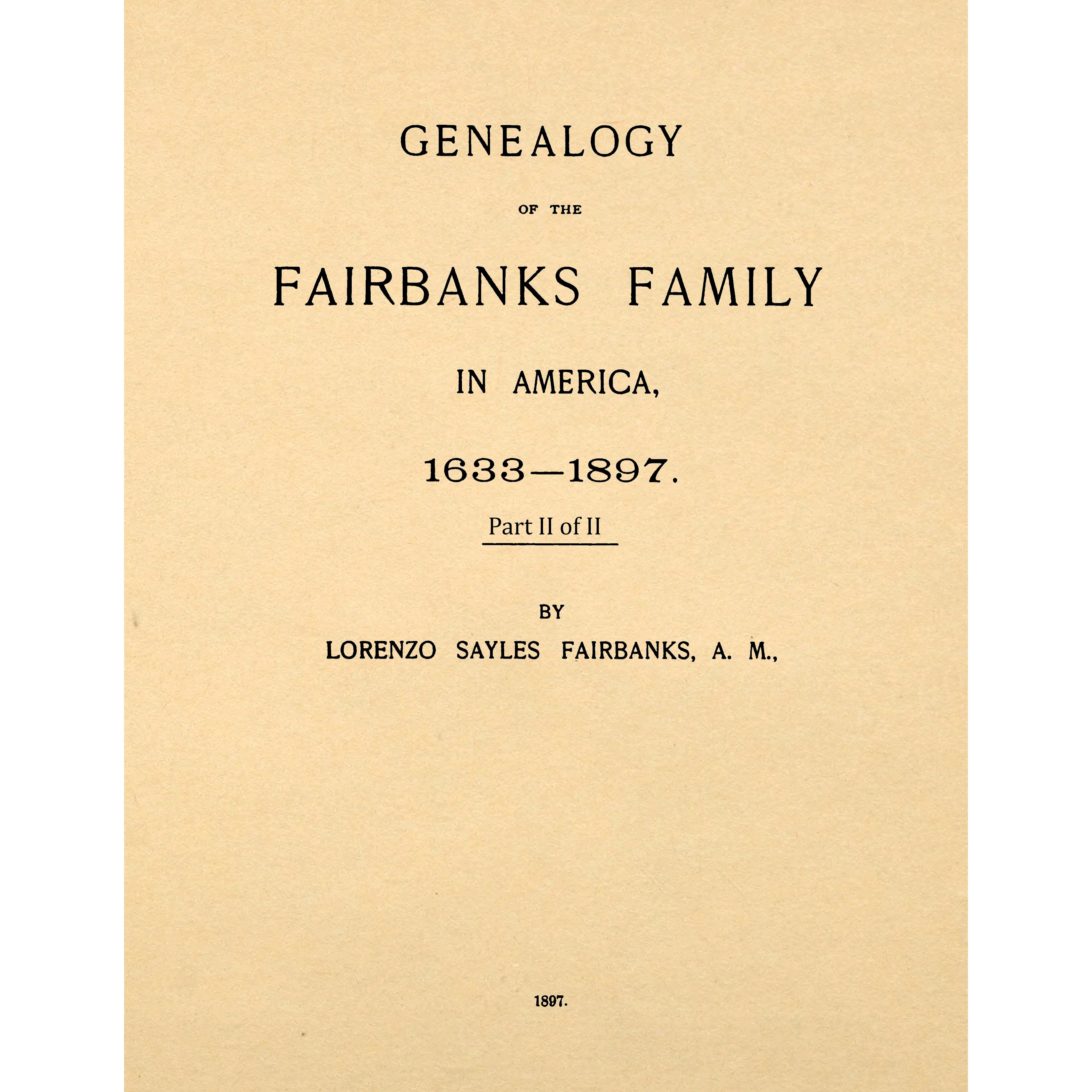 Genealogy Of The Fairbanks Family In America, 1633-1897