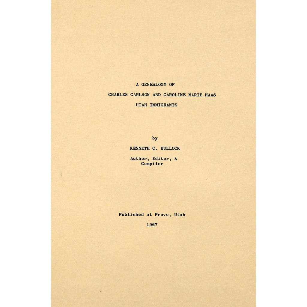 A genealogy of Charles Carlson and Caroline Marie Haas, Utah immigrants