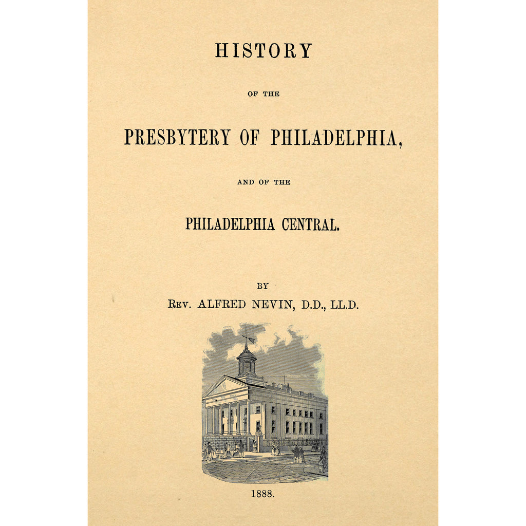 History of the Presbytery of Philadelphia And of the Philadelphia Central