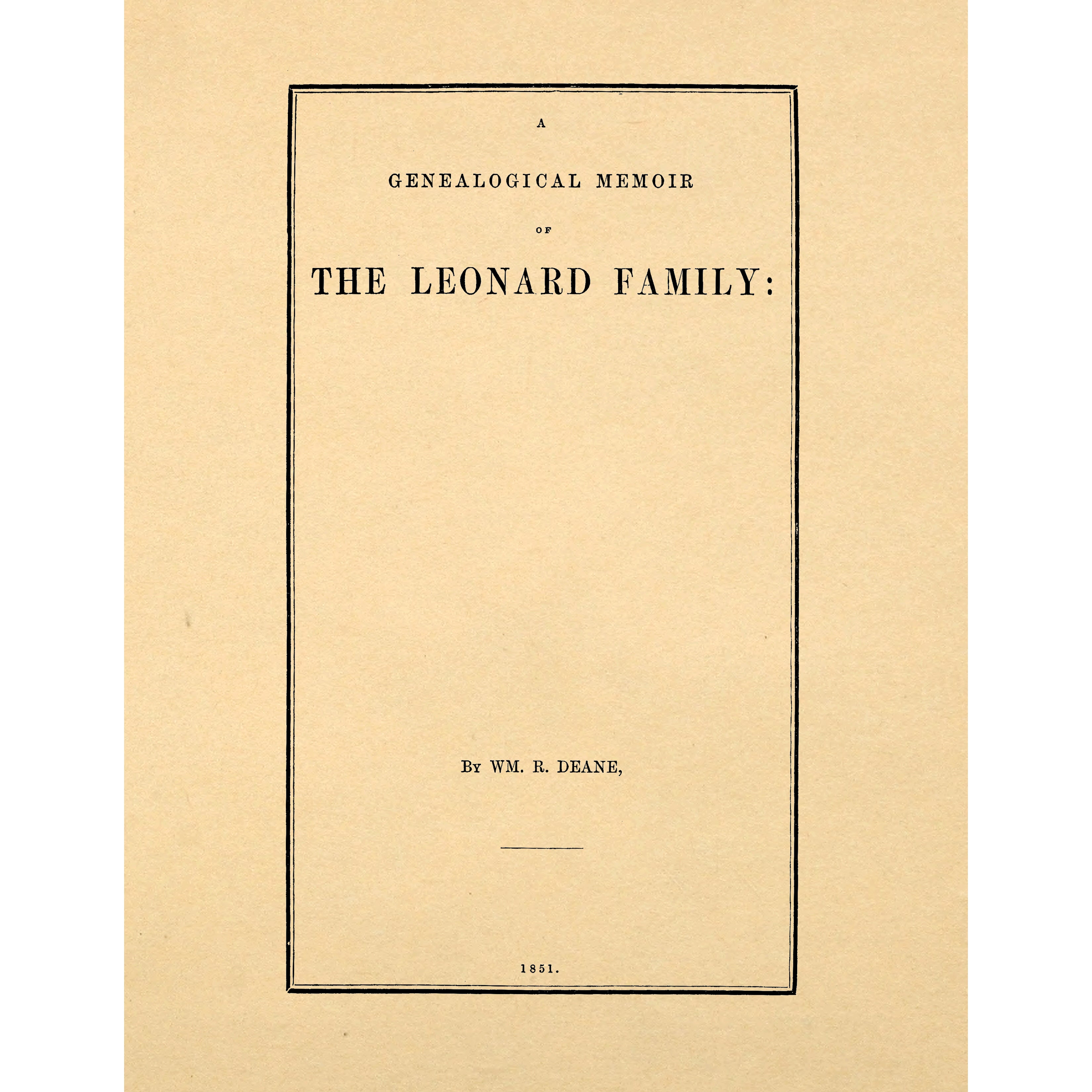 A genealogical memoir of the Leonard family : containing a full account of the first three generations of the family of James Leonard,