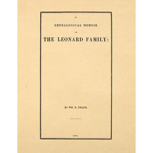 A genealogical memoir of the Leonard family : containing a full account of the first three generations of the family of James Leonard,