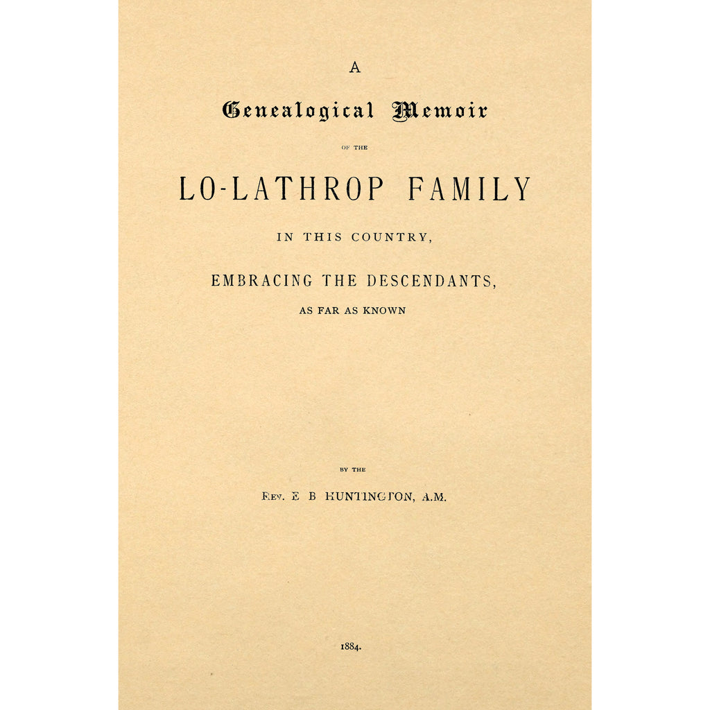 A genealogical memoir of the Lo-Lathrop family in this country