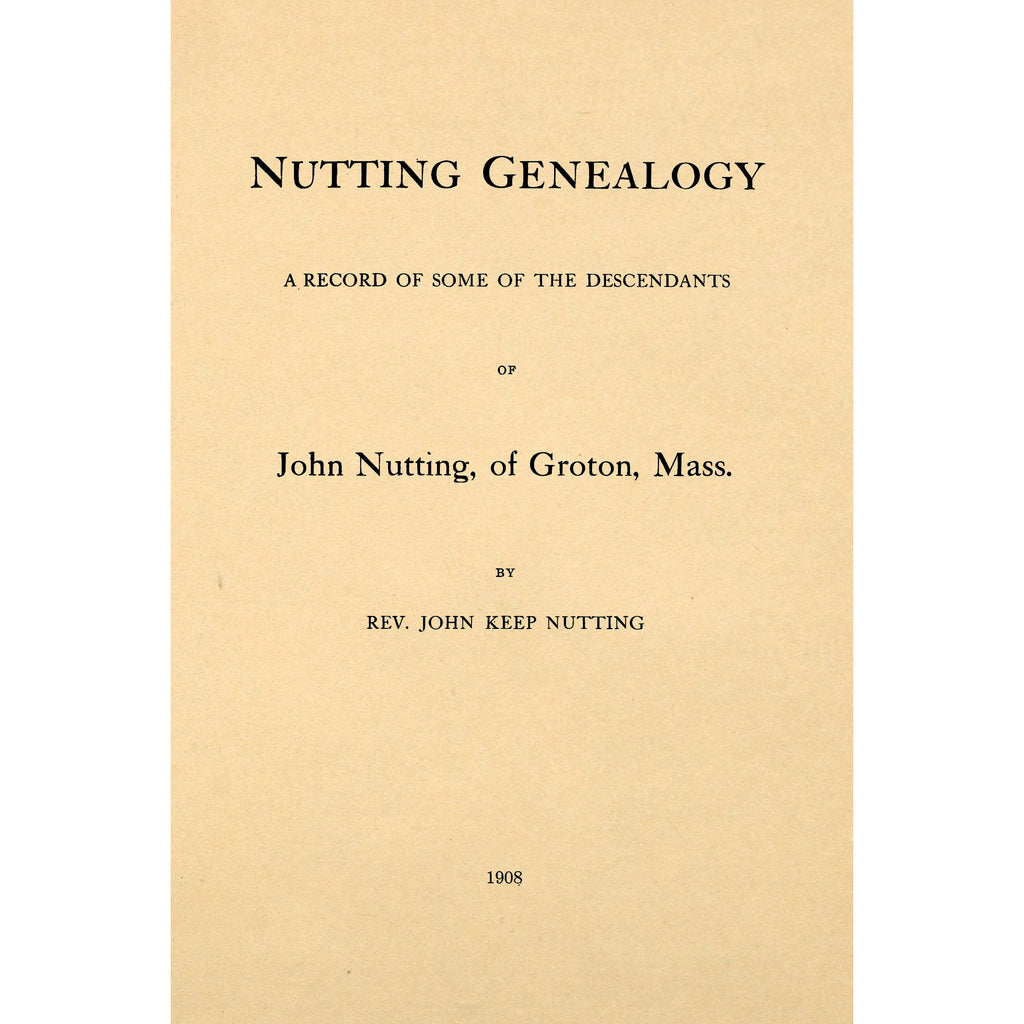 Nutting Genealogy; A Record Of Some Of The Descendants Of John Nutting
