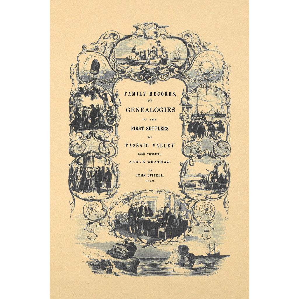 Family Records, or Genealogies of the First Settlers of Passaic Valley (And Vicinity,) Above Chatham