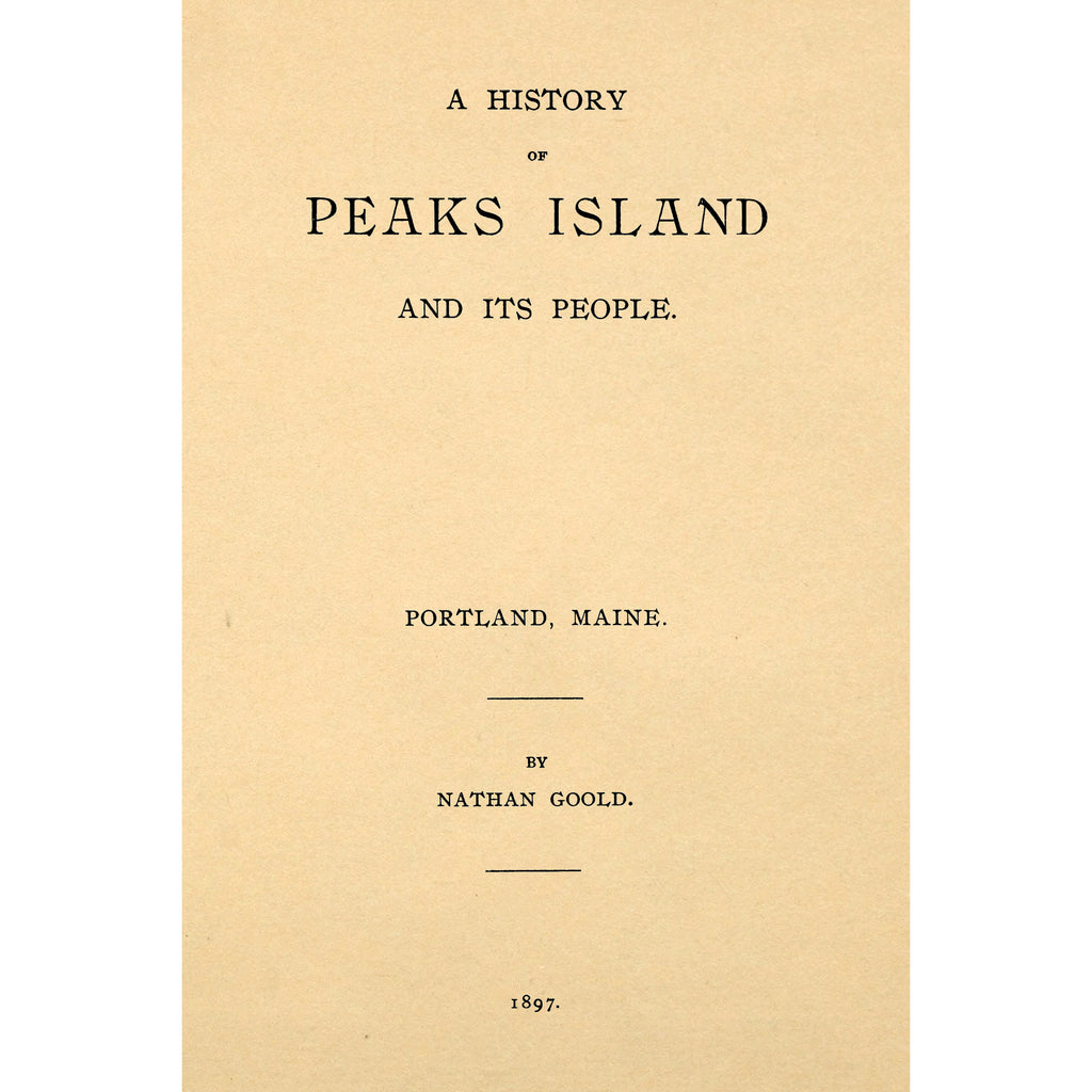 A history of Peaks Island and its people : also a short history of House Island, Portland, Maine