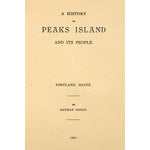A history of Peaks Island and its people : also a short history of House Island, Portland, Maine