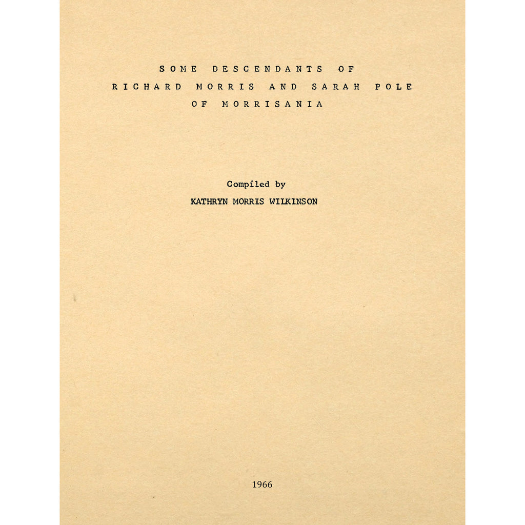 Some descendants of Richard Morris and Sarah Pole of Morrisania, with many collateral lineages