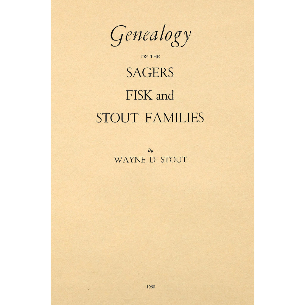 Genealogy of the Sagers Fisk and Stout Families