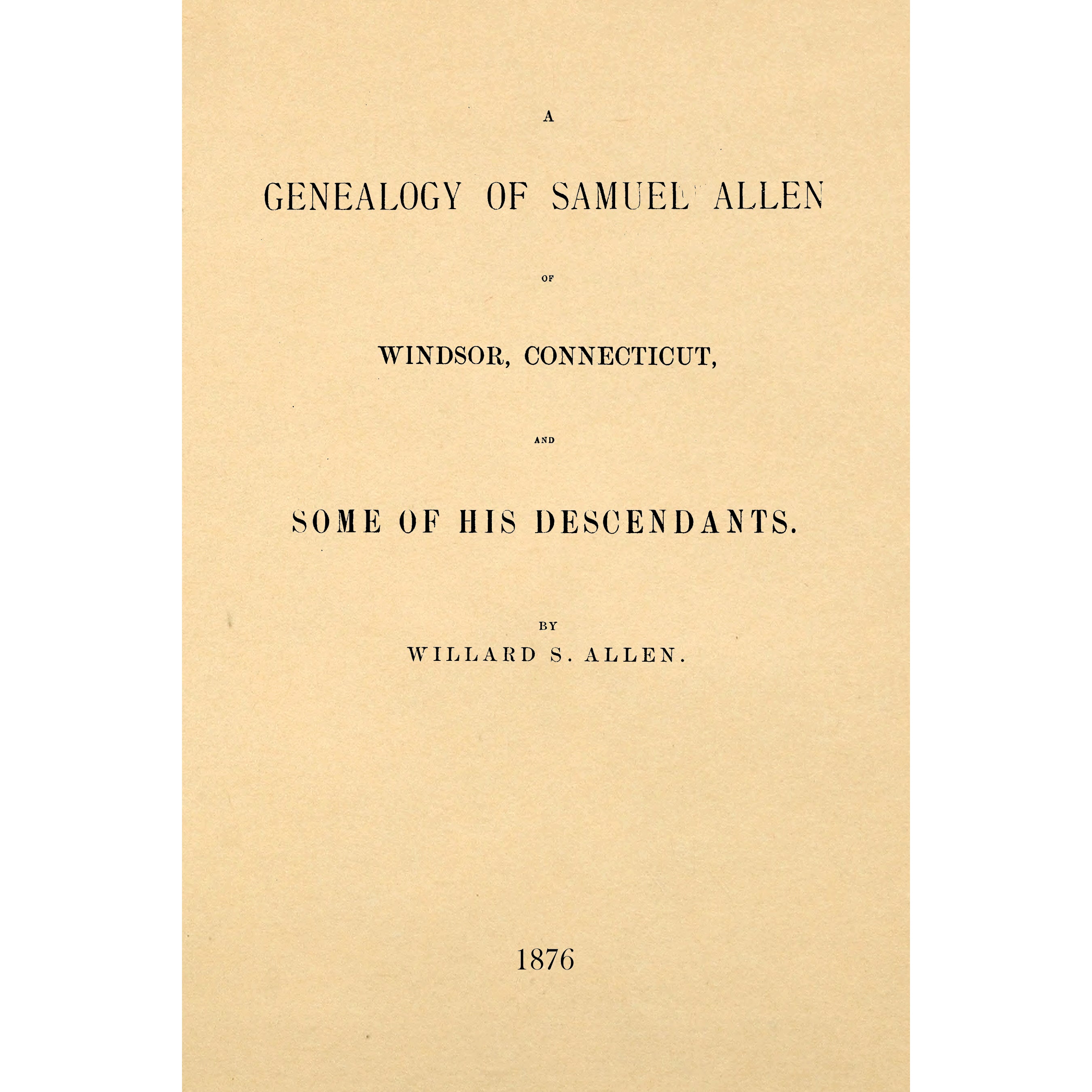 A genealogy of Samuel Allen of Windsor, Connecticut : and some of his descendants