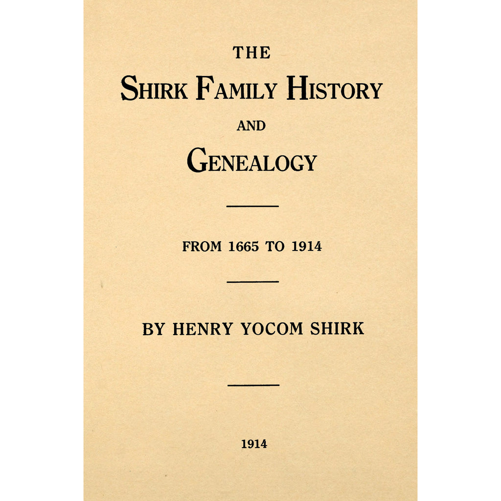 The Shirk family history and genealogy from 1665 to 1914