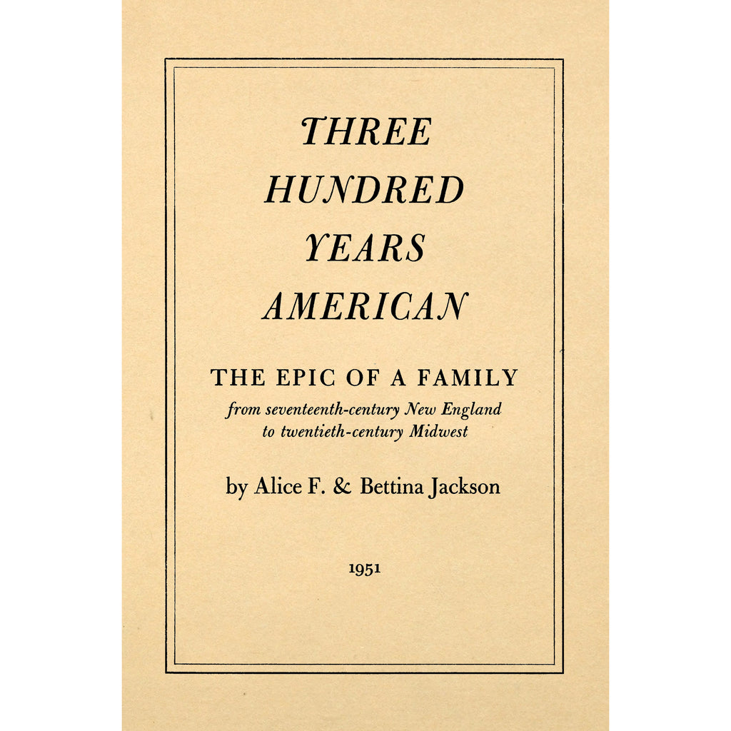 Three Hundred Years American;  The Epic of a Family from Seventeenth-century New England