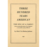 Three Hundred Years American;  The Epic of a Family from Seventeenth-century New England