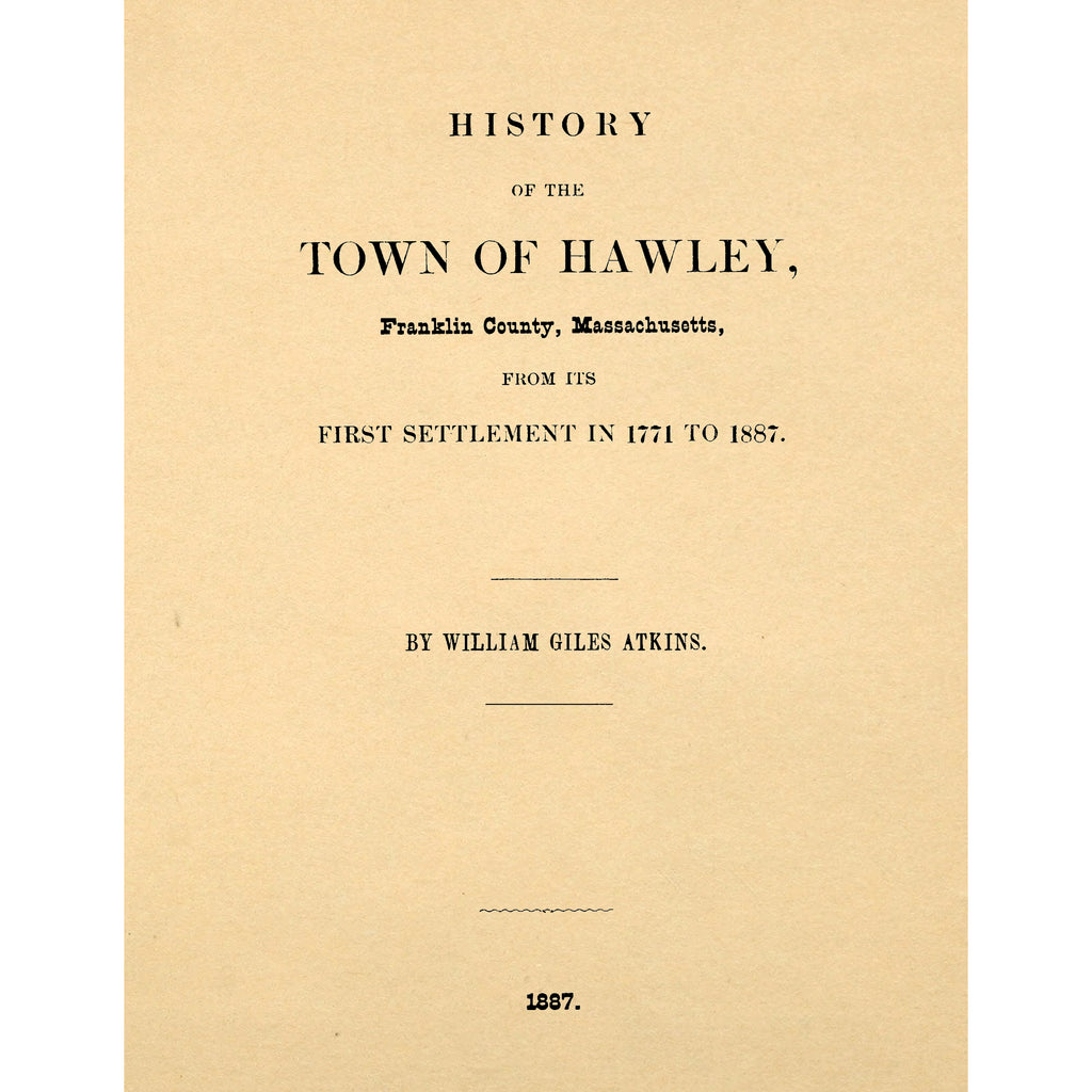 History of the town of Hawley, Franklin County, Massachusetts, from its first settlement in 1771 to 1887. With family records and biographical sketches