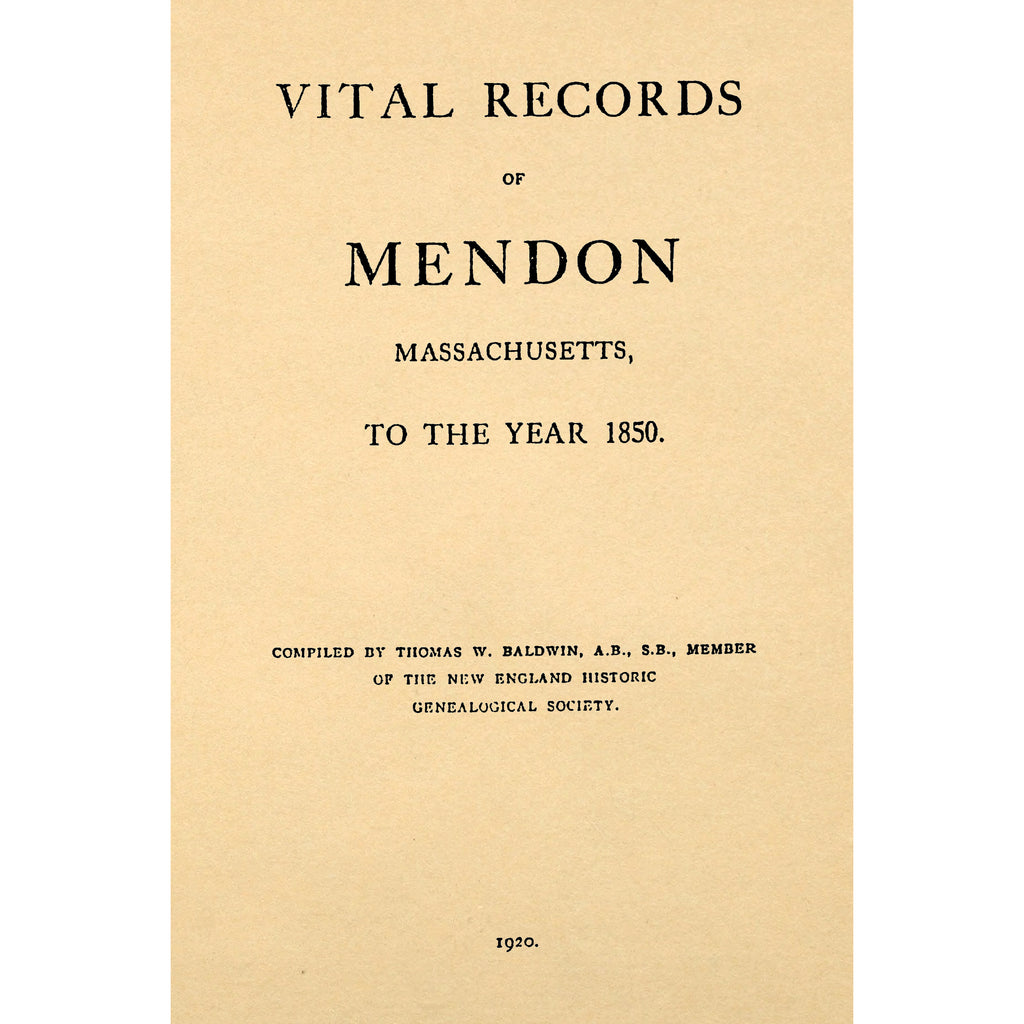 Vital records of Mendon, Massachusetts, to the year 1850