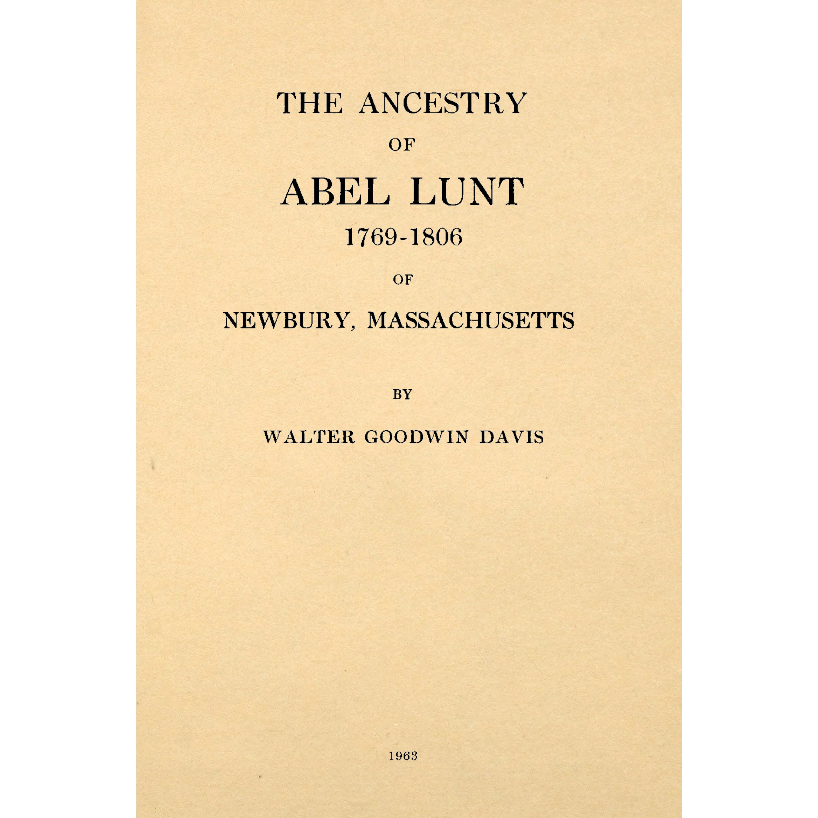 The ancestry of Abel Lunt, 1769-1806, of Newbury, Massachusetts