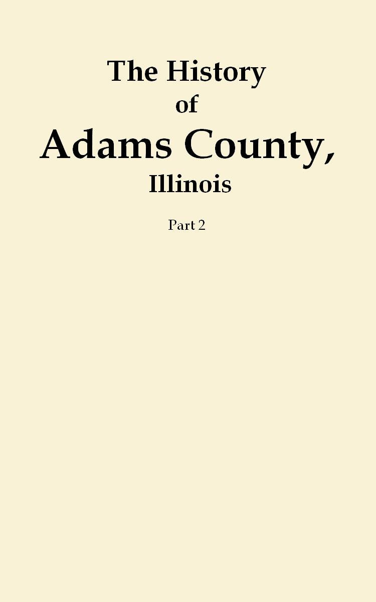The History of Adams County, Illinois.