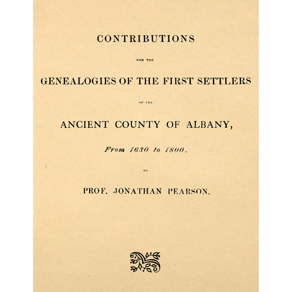 First Settlers of the Ancient County of Albany, From 1630 to 1800
