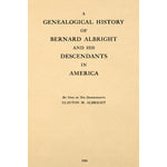 A Genealogical History Of Bernard Albright And His Descendants In Ame