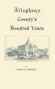 Allegheny County's Hundred Years [Pennsylvania]