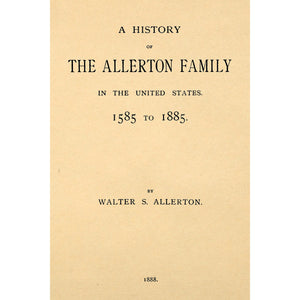 A History of the Allerton Family in the United States 1585 to 1885.