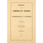 History of the American Negro and his institutions Volume 6 Washington D.C edition