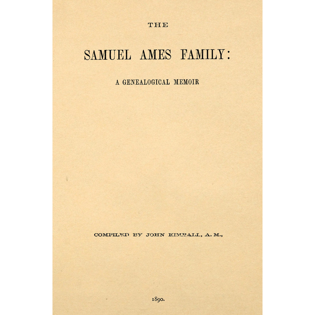 The Samuel Ames Family:  A Genealogical Memoir of the Descendants of Samuel Ames