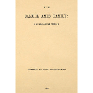 The Samuel Ames Family:  A Genealogical Memoir of the Descendants of Samuel Ames