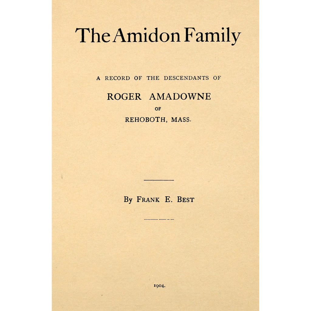 Amidon family : a record of the descendants of Roger Amadowne of Rehoboth, Mass.