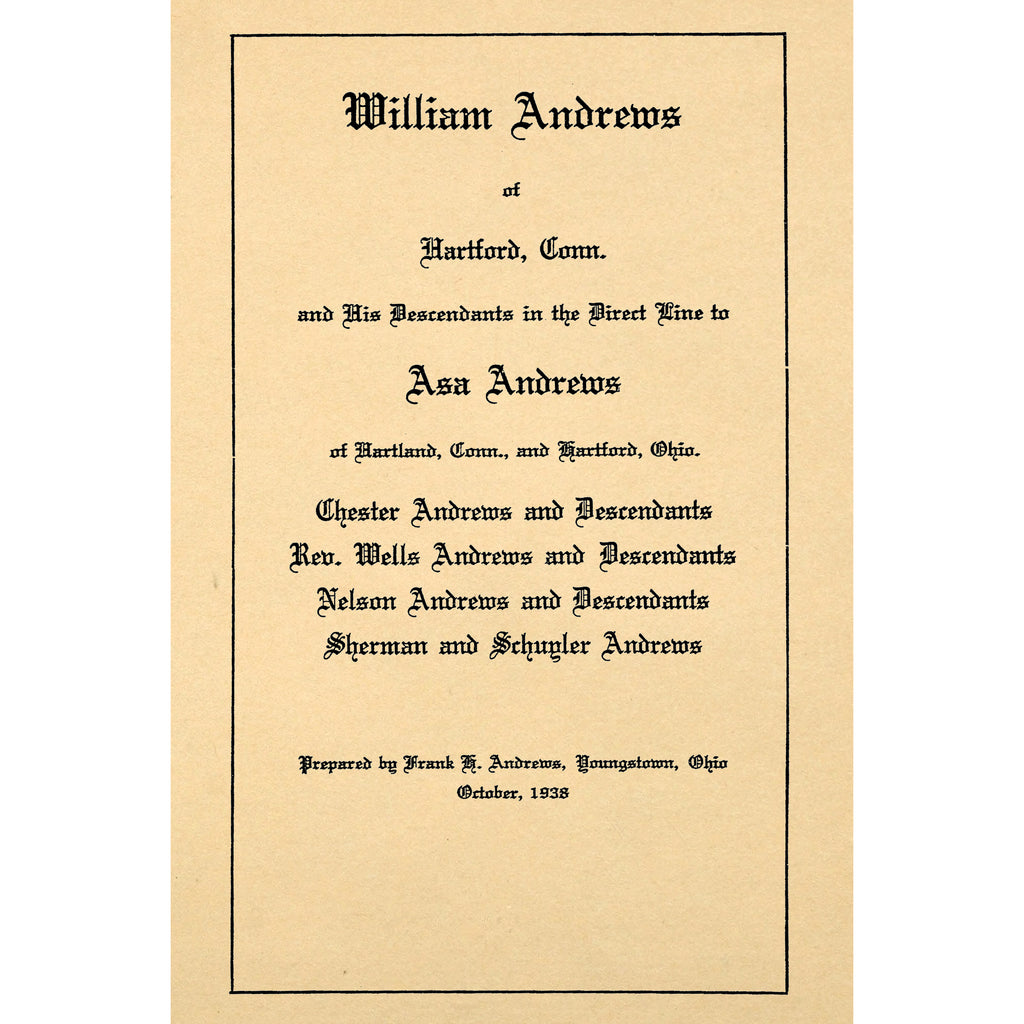 William Andrews of Hartford, Conn. and his Descendants in the Direct Line to Asa Andrews of Hartford, Ohio.