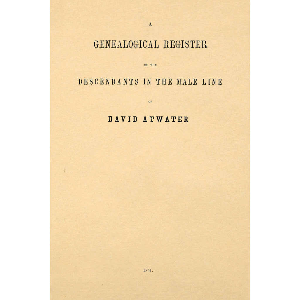 A genealogical register of the descendants in the male line of David Atwater