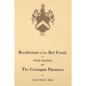 Recollections of the Ball family of South Carolina and the Comingtee plantations