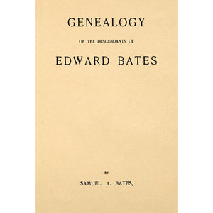 Genealogy of the Descendants of Edward Bates of Weymouth, Mass.